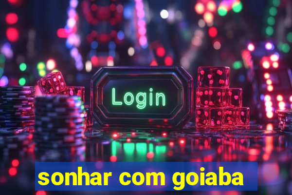 sonhar com goiaba